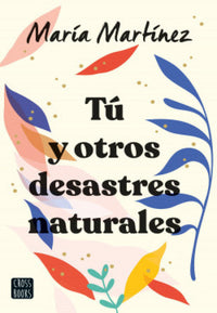 Thumbnail for Tú Y Otros Desastres Naturales [Crossbooks]