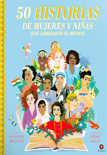 50 Historias De Mujeres Y Niñas Que Cambiaron El Mundo [Contrapunto]