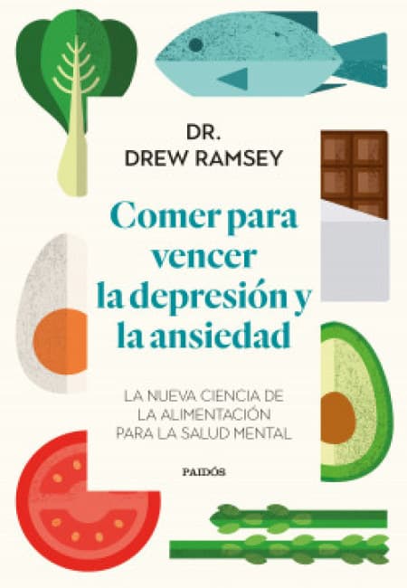 Comer Para Vencer La Depresión Y La Ansiedad [Paidós]