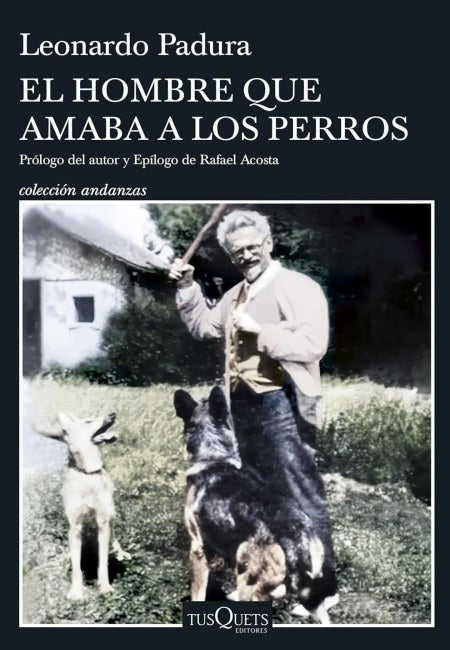 El Hombre Que Amaba A Los Perros - Edición 15 Aniversario [Tusquets]