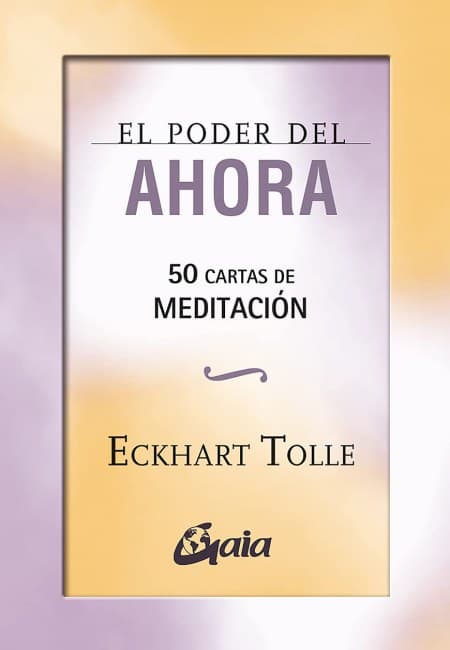 El Poder Del Ahora - 50 Cartas De Meditacion [Gaia Ediciones]