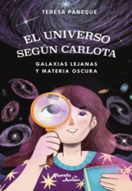El Universo Según Carlota: Galaxias Lejanas Y Materia Oscura [Planeta Junior]