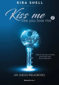 Thumbnail for Kiss Me Like You Love 02 - Un Juego Peligroso [Roca Editorial]