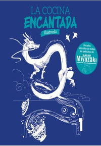 Thumbnail for La Cocina Encantada -  Ilustrada, Recetas Sacadas De Todas Las Películas De Hayao Miyazaki [Libro De Datos] - España