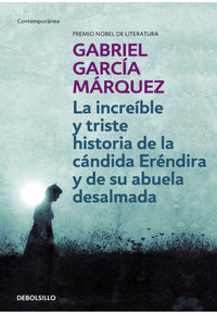 Thumbnail for La Increíble Y Triste Historia De La Cándida Eréndira Y De Su Abuela Desalmada [Debolsillo]