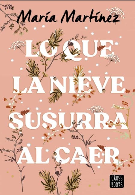 Lo Que La Nieve Susurra Al Caer [Crossbooks]