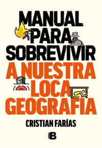 Thumbnail for Manual Para Sobrevivir A Nuestra Loca Geografia [Ediciones B]