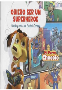 Thumbnail for Mi Perro Chocolo - Quiero Ser Un Superhéroe [Altea]