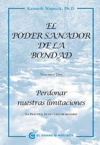 Thumbnail for Poder Sanador De La  Bondad II - Perdonar Nuestras Limitaciones  [El Grano De Mostaza]