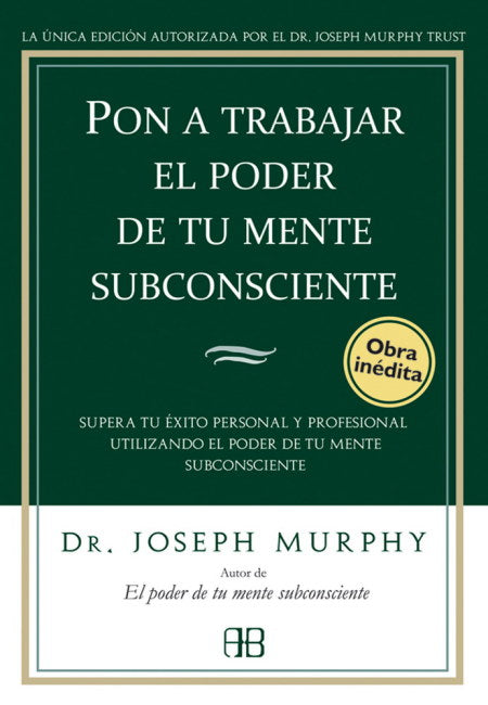 Pon A Trabajar El Poder De Tu Mente Subconsciente [Arkano Books]