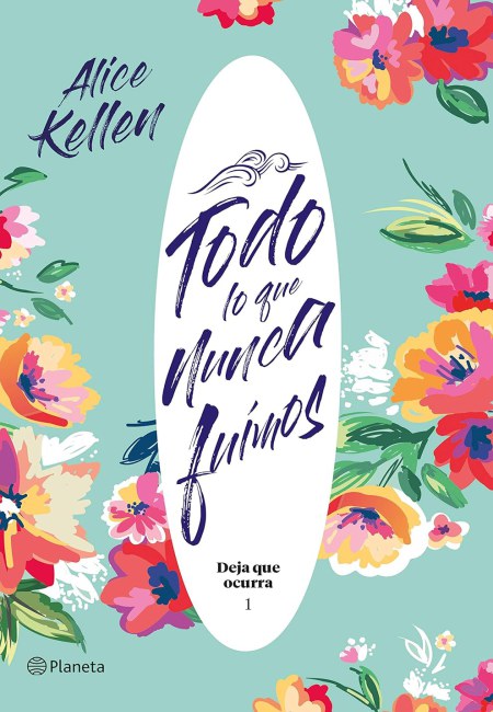 Todo Lo Que Nunca Fuimos: Deja Que Ocurra 01 [Booket]