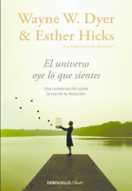 El Universo Oye Lo Que Sientes [Debolsillo]