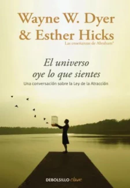 El Universo Oye Lo Que Sientes [Debolsillo]