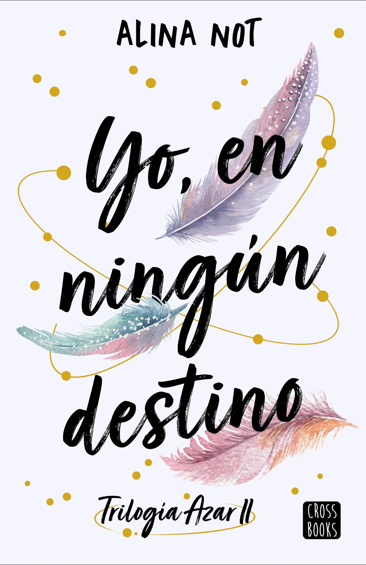 Yo, En Ningún Destino [Crossbooks]