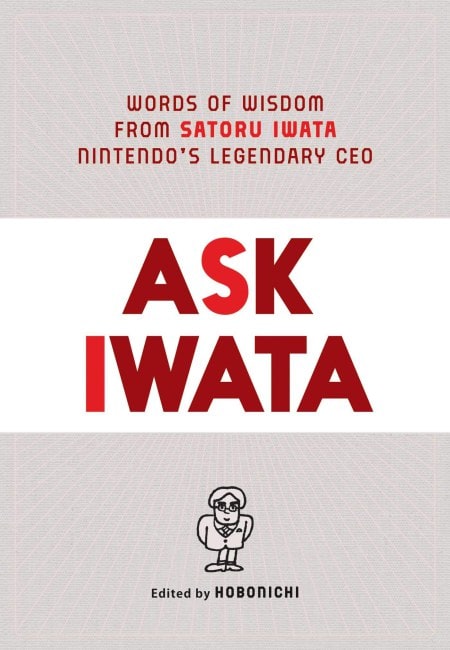 Ask Iwata - Words Of Wisdom From Satoru Iwata Nintendo's Legendary Ceo [Libro De Datos] (En Inglés) - USA